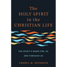 The Holy Spirit in the Christian Life: The Spirit's Work For, In, and Through Us