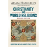 Christianity and World Religions Revised Edition: Questions We Ask about Other Faiths