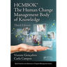 The Human Change Management Body of Knowledge (Hcmbok(r))