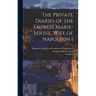 The Private Diaries of the Empress Marie-Louise, Wife of Napoleon I