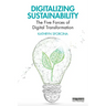 Digitalizing Sustainability: The Five Forces of Digital Transformation
