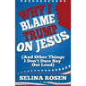 Why I Blame Trump on Jesus and Other Things I Don't Dare Say Out Loud