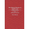 The Political World of a Small Town: A Mirror Image of American Politics