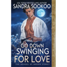 Go Down Swinging for Love: A Regency Historical Romance
