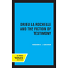 Drieu La Rochelle and the Fiction of Testimony