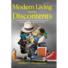 Modern Living and Its Discontents: Critical Essays on Major Contemporary Issues that Greatly Affect Ourselves and Our World
