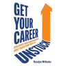 Get Your Career Unstuck: Discover your inner maverick and transform your life