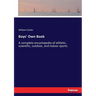 Boys' Own Book: A complete encyclopedia of athletic, scientific, outdoor, and indoor sports