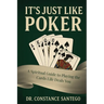 It's Just Like Poker: A Spiritual Guide to Playing the Cards Life Deals You