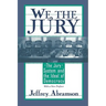 We, the Jury: The Jury System and the Ideal of Democracy, with a New Preface