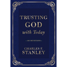 Trusting God with Today: A Daily Devotional for Building Confident Faith and Lasting Joy (365 Devotions - Inspiration for Every Day of the Year)