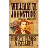 Forty Times a Killer!: A Novel of John Wesley Hardin