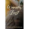 Wander Lust: A sassy, sexy memoir of my journey from the known to the wild unknown