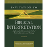 Invitation to Biblical Interpretation: Exploring the Hermeneutical Triad of History, Literature, and Theology