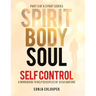 Spirit, Body, Soul Self Control: A Workbook to Help Disciples Of Jesus Mature (Part 3: Soul Edition)