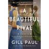 A Beautiful Rival: A Novel of Helena Rubinstein and Elizabeth Arden