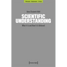 Scientific Understanding: What It Is and How It Is Achieved