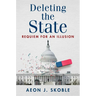 Deleting the State: Requiem for an Illusion