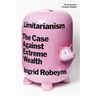 Limitarianism: The Case Against Extreme Wealth