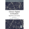 China's Digital Civilization: Algorithms and Society