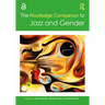 The Routledge Companion to Jazz and Gender