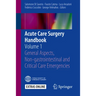 Acute Care Surgery Handbook: Volume 1 General Aspects, Non-Gastrointestinal and Critical Care Emergencies