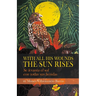 With All His Wounds the Sun Rises / Se levanta el sol con todas sus heridas