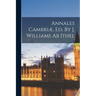 Annales Cambriæ, Ed. By J. Williams Ab Ithel