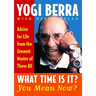 What Time Is It? You Mean Now?: Advice for Life from the Zennest Master of Them All