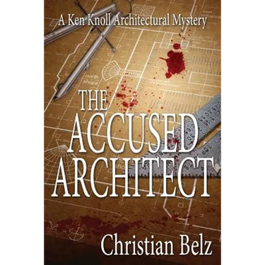 The Accused Architect: A Ken Knoll Architectural Mystery