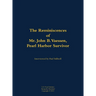 The Reminiscences of Mr. John B. Vaessen, Pearl Harbor Survivor: 1916-2018