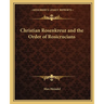Christian Rosenkreuz and the Order of Rosicrucians