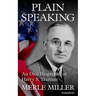 Plain Speaking: An Oral Biography of Harry S. Truman