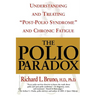 The Polio Paradox: Understanding and Treating "Post-Polio Syndrome" and Chronic Fatigue