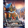 Calming Christmas Coloring Books for Adults: Unwind, Alleviate Stress, Reconnect with Fond Memories of Youth, and Commemorate the Festive Season with