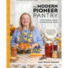 The Modern Pioneer Pantry: A Complete Guide to Preserving Food