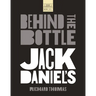Jack Daniels: Behind the Bottle: The Masters, the Whiskey, and the Legend of the American Icon