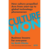 Culture Won: How culture propelled Arm from start-up to global technology phenomenon