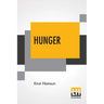 Hunger: Translated From The Norwegian By George Egerton With An Introduction By Edwin Bjkman