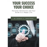 Your Success Your Choice: Personal Adventures and Your Guide to a Happy Life (Middle English Edition)