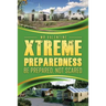 Xtreme Preparedness!: Be Prepared Not Scared