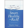 Why You're Dumb, Sick and Broke...and How to Get Smart, Healthy and Rich!