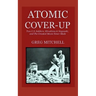 Atomic Cover-up: Two U.S. Soldiers, Hiroshima & Nagasaki, and The Greatest Movie Never Made