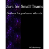 Java for Small Teams - Guidance for good server side code