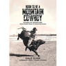 Born to Be a Mountain Cowboy: Echoes of Adventure: From Rodeo Rings to Mountain Peaks