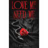 Love Me Need Me