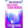 Freeze Frame: How to Write Flash Memoir