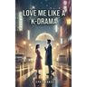 Love Me Like A KDrama