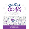 Creative Coding: Lessons and Strategies to Integrate Computer Science Across the 6-8 Curriculum
