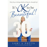 It's Ok to Be Beautiful!: Thirty Days to Healing, Health and Hope for a Beautiful Life